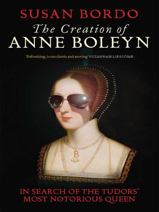 Title details for The Creation of Anne Boleyn by Susan Bordo - Available